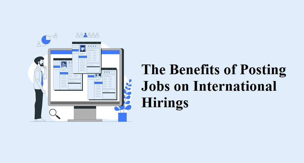 The Benefits of Posting Jobs on International Hirings